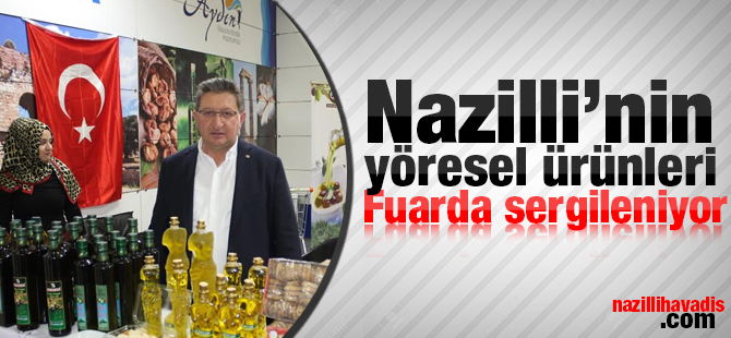 Nazilli'nin yöresel ürünleri YÖREX fuarında sergileniyor