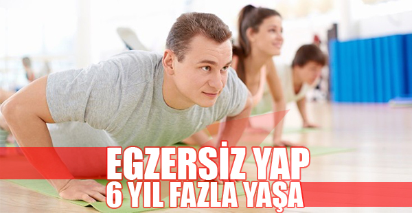 Egzersiz Yap 6 Yıl Fazla Yaşa