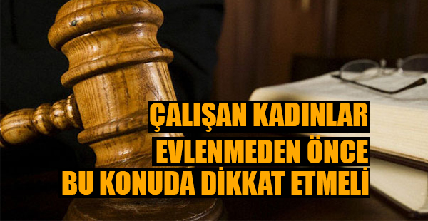 Evlenecek olan kadınlar bu konuda dikkat etmeli