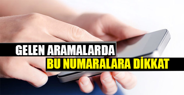 Bu numaralara dikkat..!