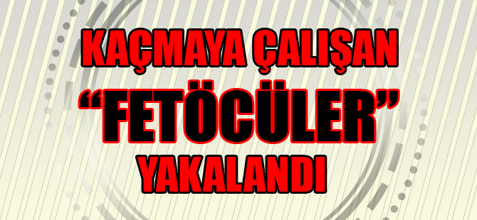 Kuşadası'nda kaçmaya çalışan FETÖcüler tutuklandı