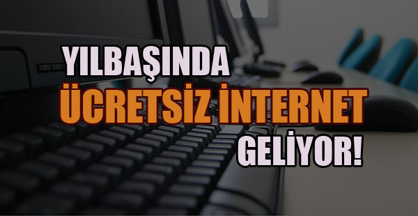 Yılbaşında Ücretsiz İnternet Hizmeti Geliyor