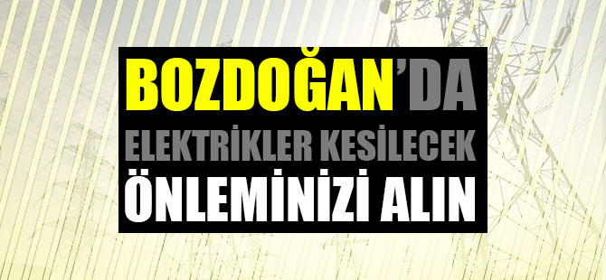 Bozdoğan'da Elektrik Kesilecek