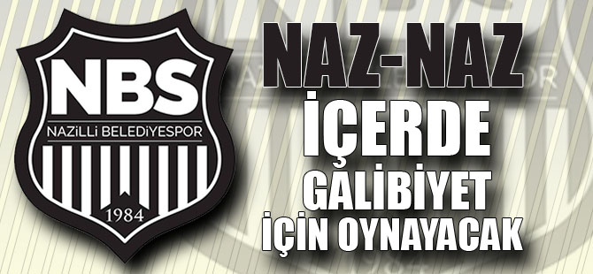 Naz-Naz Galibiyet İçin Oynayacak