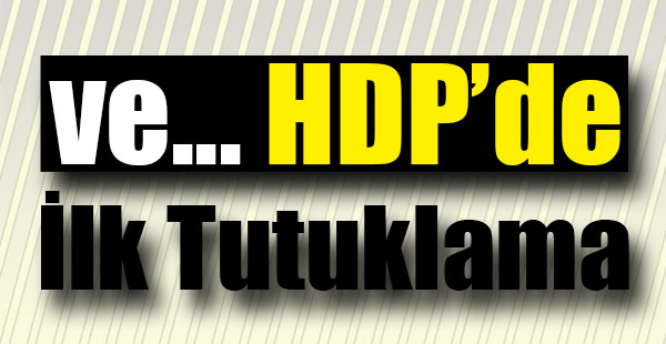 İlk Tutuklama!