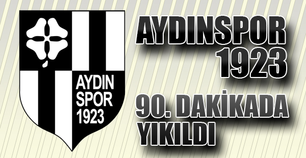 Aydınspor 90'da Yıkıldı