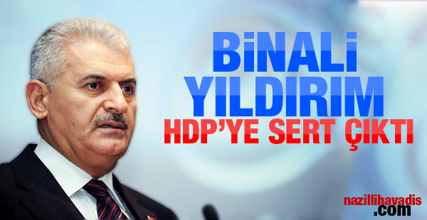 Binali Yıldırım HDP'ye sert çıktı