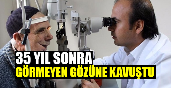 Görmeyen Gözüne 35 Yıl Sonra avuştu