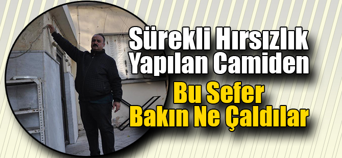 Sürekli Hırsızlık Yapılan Camiden Onu da Çaldılar