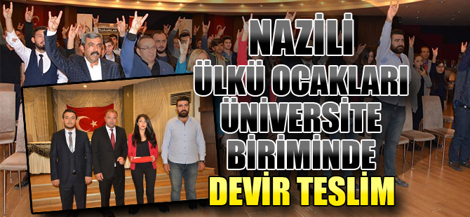 Nazilli Ülkü Ocakları üniversite biriminde devir teslim