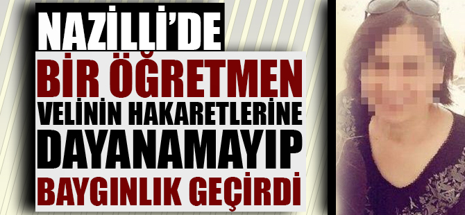 Velinin Hakaretleri Öğretmene Baygınlık Geçirtti