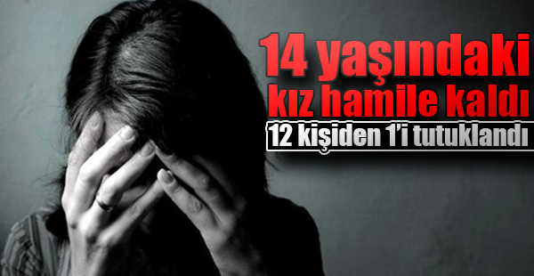 14 yaşındaki kız hamile kaldı, 1 kişi tutuklandı