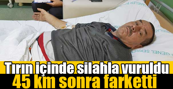 Vurulduğunu 45 Kilometre Sonra Fark Etti