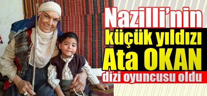 Nazilli’nin küçük yıldızı Ata dizi oyuncusu oldu