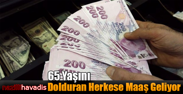 65 Yaşını Dolduran Herkese Maaş Geliyor