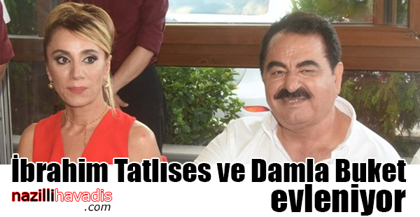 İbrahim Tatlıses ve Damla Buket Çakıcı Evlilik Kararı Aldı