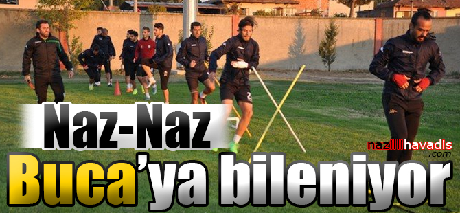 Naz-Naz Buca’ya Bileniyor