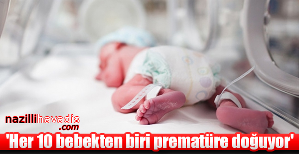 'Her 10 bebekten biri prematüre doğuyor'