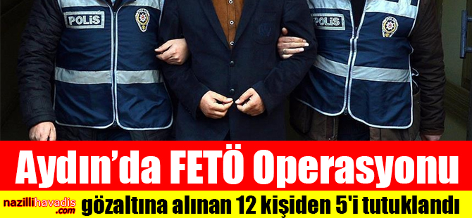 Aydın'daki Fetö/PDY Operasyonu