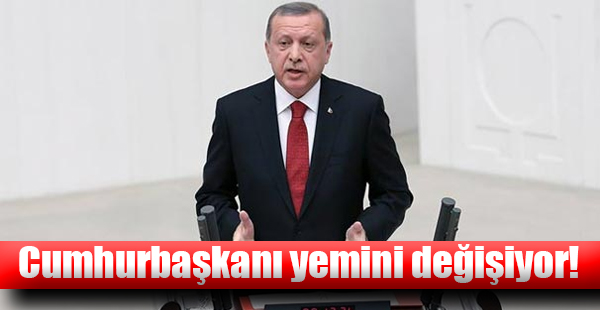 Cumhurbaşkanı Yemini Değişiyor!