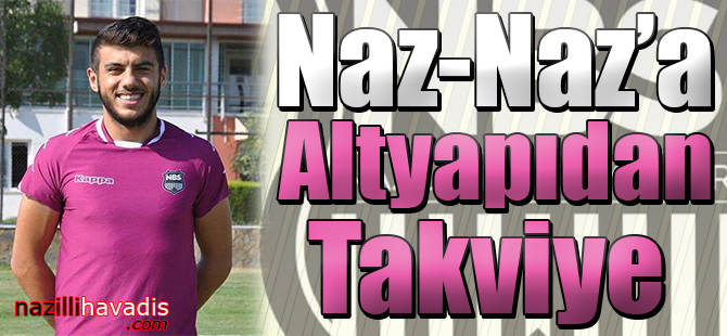 Naz-Naz’a Altyapıdan Takviye