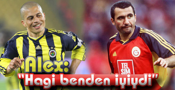 Alex: Hagi benden iyiydi