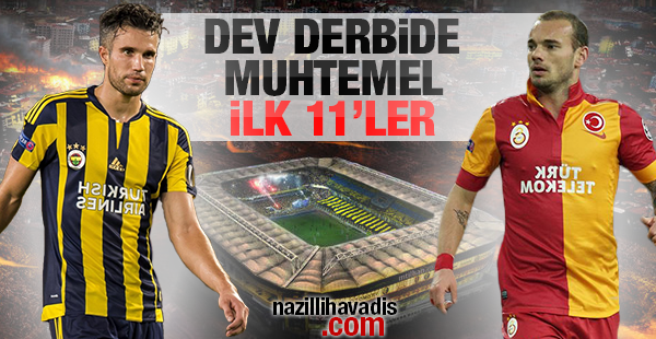 Dev derbinin muhtemel 11'leri için tıklayın