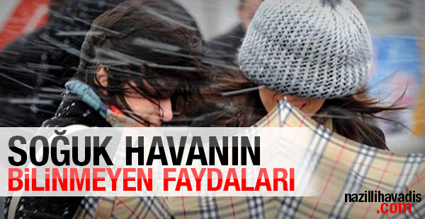 Soğuk havanın bilinmeyen faydaları