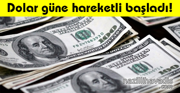 Dolar Güne Hareketli Başladı!