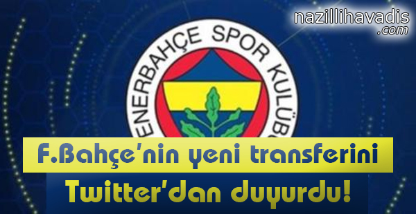 F.Bahçe'nin Yeni Transferini Twitter'dan Duyurdu!