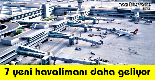 7 Yeni Havalimanı Daha Geliyor