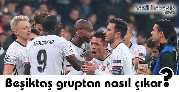 Beşiktaş gruptan nasıl çıkar?