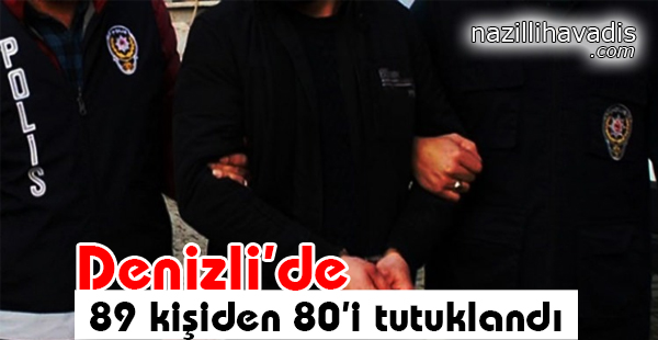 89 Kişiden 80'i Tutuklandı