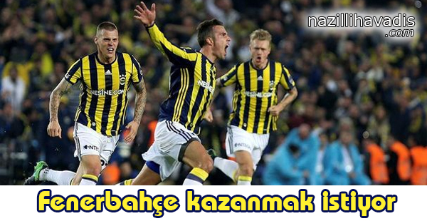 Fenerbahçe Kazanmak İstiyor