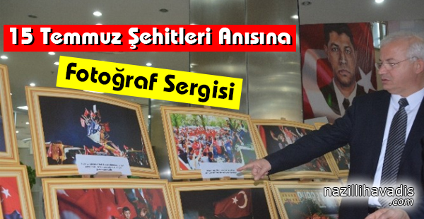 15 Temmuz Şehitleri Anısına Fotoğraf Sergisi