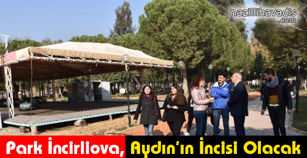 Park İncirliova, Aydın'ın İncisi Olacak