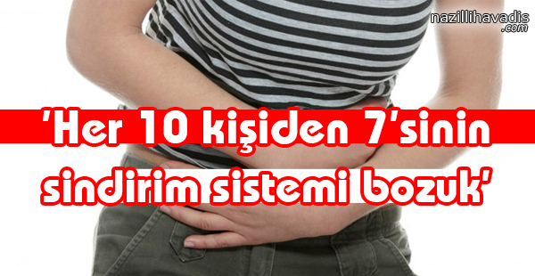 'Her 10 kişiden 7'sinin sindirim sistemi bozuk'