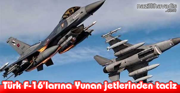 Türk F-16'larına Yunan Jetlerinden Taciz