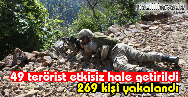 49 terörist etkisiz hale getirildi, 269 kişi yakalandı