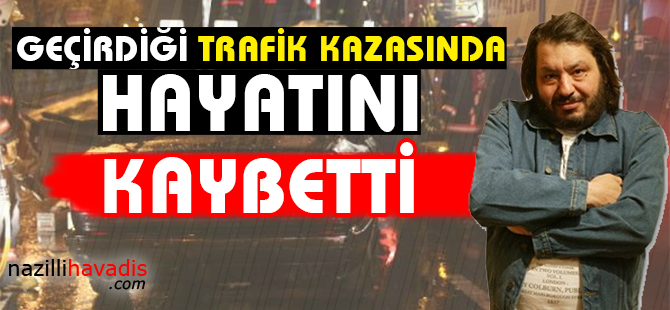 Erdal Tosun hayatını kaybetti!