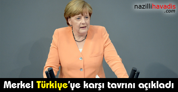 Merkel Türkiye'ye karşı tavrını açıkladı