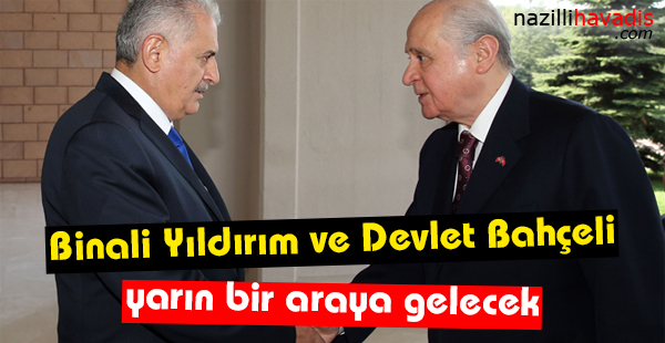 Binali Yıldırım ve Devlet Bahçeli yarın bir araya gelecek