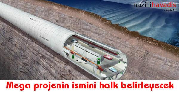 Mega projenin ismini halk belirleyecek