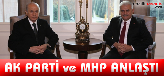 AK Parti ve MHP anlaştı