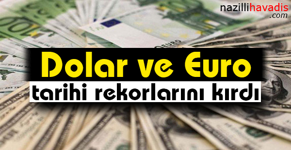 Dolar ve euro tarihi rekorlarını kırdı