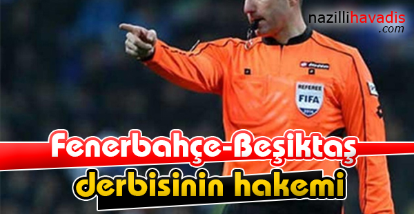 Fenerbahçe-Beşiktaş derbisinin hakemi Hüseyin Göçek