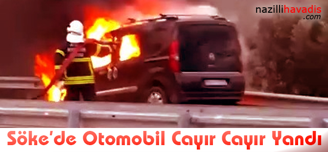 Söke'de Otomobil Cayır Cayır Yandı