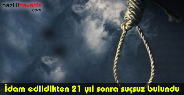 İdam edildikten 21 yıl sonra suçsuz bulundu