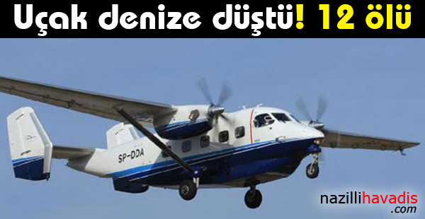 Uçak denize düştü! 12 ölü