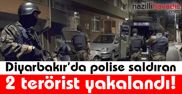 Diyarbakır’da polise saldıran 2 terörist yakalandı!